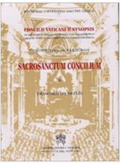 SACROSANCTUM CONCILIUM CONCILI VATICANI II SYNOPSIS CONSTITUTIO DE SACRA