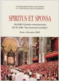 SPIRITUS ET SPONSA ATTI DELLA GIORNATA COMMEMORATIVA DEL XL DELLA SACROSANCTUM