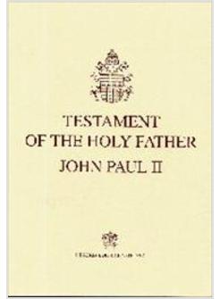 TESTAMENT OF THE HOLY FATHER JOHN PAUL II