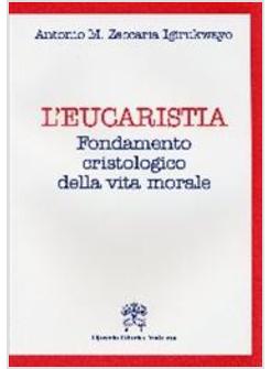 EUCARISTIA  FONDAMENTO CRISTOLOGICO DELLA VITA MORALE