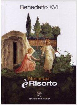 NON E' QUI E' RISORTO