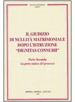 GIUDIZIO DI NULLITA' 2 MATRIMONIALE DOPO L'ISTRUZIONE DIGNITAS CONNUBII