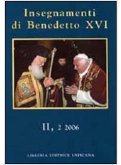 INSEGNAMENTI DI BENEDETTO XVI II,2 2006