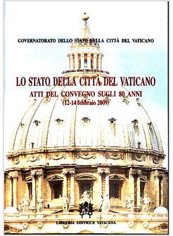 STATO DELLA CITTA' DEL VATICANO ATTI DEL CONVEGNO SUGLI 80 ANNI