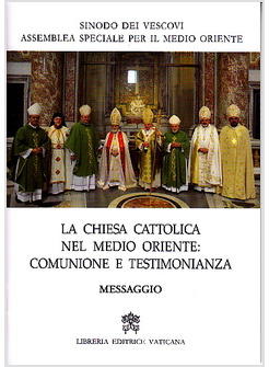 CHIESA CATTOLICA NEL MEDIO ORIENTE: COMUNIONE E TESTIMONIANZA 