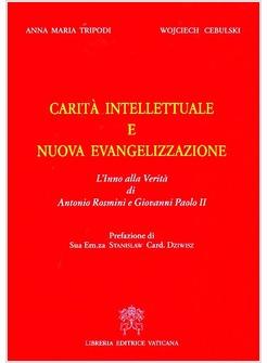 CARITA' INTELLETTUALE E NUOVA EVANGELIZZAZIONE. L'INNO DELLA VERITA' DI ANTONIO