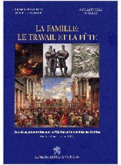 FAMILLE. LE TRAVAIL ET LA FETE. CATECHES PREPARATOIRES POUR LA VIIE. RENCONTRE