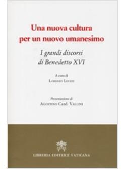 UNA NUOVA CULTURA PER UN NUOVO EUMANESIMO. I GRANDI DISCORSI DI BENEDETTO XVI