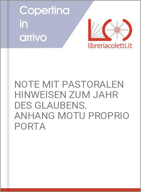 NOTE MIT PASTORALEN HINWEISEN ZUM JAHR DES GLAUBENS. ANHANG MOTU PROPRIO PORTA