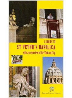 GUIDA ALLA BASILICA DI SAN PIETRO. CON CENNI SULLA CITTA' DEL VATICANO. EDIZ.