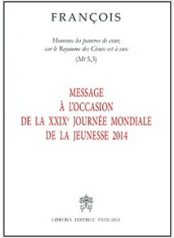 MESSAGE A' L'OCCASION DE LA XXIX JOURNE'E MONDIALE DE LA JEUNESSE 2014