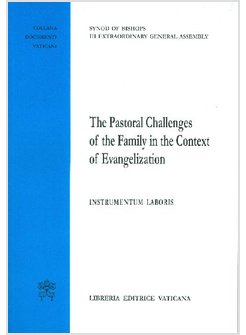 PASTORAL CHALLENGES OF THE FAMILY IN THE CONTEXT OF EVANGELIZATION. INSTRUMENTUM