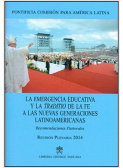 EMERGENCIA EDUCATIVA Y LA TRADITIO DE LA FE A LAS NUEVAS GENERACIONES LATINOAMER