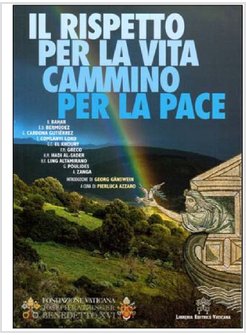 IL RISPETTO PER LA VITA. CAMMINO PER LA PACE