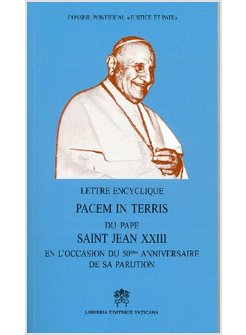 LETTERE ENCYCLIQUE PACEM IN TERRIS. DU PAPE SAINT JEAN XXIII EN L'OCCASION DU 50