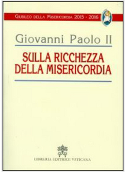 Sulla Ricchezza Della Misericordia - Giovanni Paolo II - Libreria Editrice  Vaticana