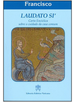 LAUDATO SI'  PORTOGHESE CARTA ENCICLICA SOBRE O CUIDADO DA CASA COMUN