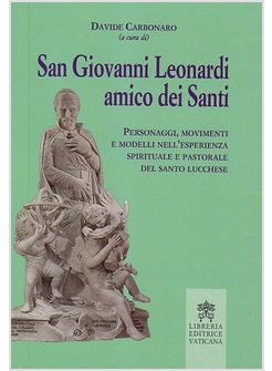 SAN GIOVANNI LEONARDI AMICO DEI SANTI. PERSONAGGI, MOVIMENTI E MODELLI