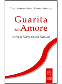 GUARITA DALL'AMORE. STORIA DI MARIA GRAZIA VELTRAINO