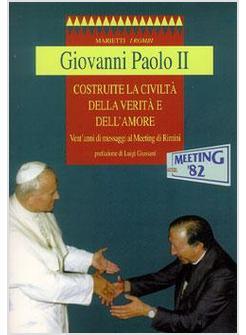 COSTRUITE LA CIVILTA' DELLA VERITA' E DELL'AMORE