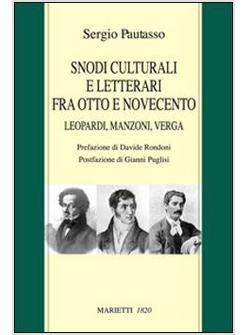 SNODI CULTURALI E LETTERARI FRA OTTO E NOVECENTO LEOPARDI MANZONI VERGA