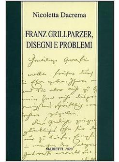 FRANZ GRILLPARZER DISEGNI E PROBLEMI