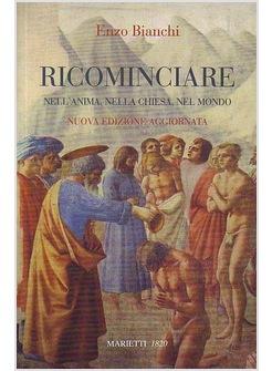 RICOMINCIARE NELL'ANIMA NELLA CHIESA NEL MONDO