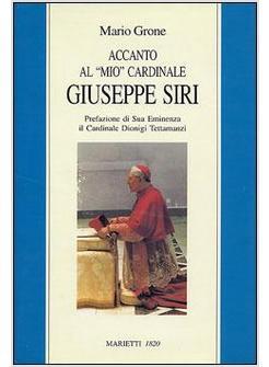 ACCANTO AL «MIO» CARDINALE GIUSEPPE SIRI