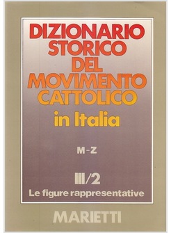 DIZIONARIO STORICO DEL MOVIMENTO CATTOLICO IN ITALIA M-Z III/2