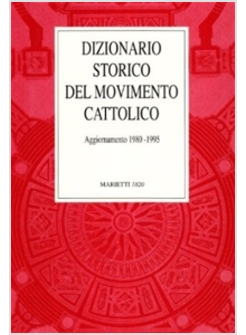 DIZIONARIO STORICO DEL MOVIMENTO CATTOLICO IN ITALIA AGGIORNAMENTO 1980-95