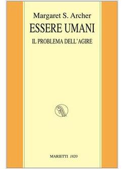 ESSERE UMANI IL PROBLEMA DELL'AGIRE