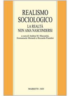 REALISMO SOCIOLOGICO LA REALTA' NON AMA NASCONDERSI