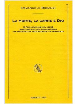 MORTE LA CARNE E DIO UN'ESPLORAZIONE NEL COSMO DELLE MEDICINE NON (LA)