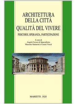 ARCHITETTURA DELLA CITTA'. QUALITA' DEL VIVERE. PERCORSI, SPERANZA, PARTECIPAZIO