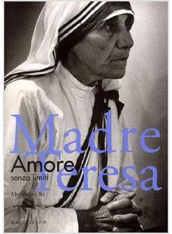 MADRE TERESA AMORE SENZA LIMITI