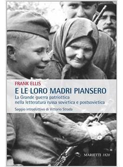 E LE MADRI PIANSERO LA GRANDE GUERRA PATRIOTTICA NELLA LETTERATURA SOVIETICA E