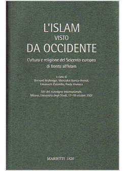 ISLAM VISTO DA OCCIDENTE CULTURA E RELIGIONE DEL SEICENTO EUROPEO DI FRONTE (L'