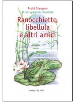 RANOCCHIETTO LIBELLULA E ALTRI AMICI IL MIO GIARDINO INCANTATO