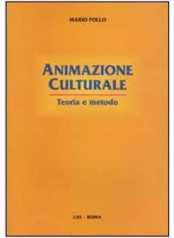 ANIMAZIONE CULTURALE TEORIA E METODO  VECCHIA EDIZIONE