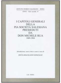 CAPITOLI GENERALI DELLA PIA SOCIETA' SALESIANA PRESIEDUTI DA DON MICHELE RUA 188