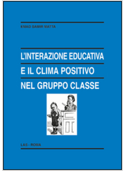 L'INTERAZIONE EDUCATIVA E IL CLIMA POSITIVO NEL GRUPPO CLASSE