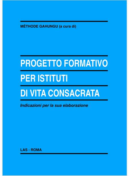 PROGETTO FORMATIVO PER ISTITUTI DI VITA CONSACRATA INDICAZIONI