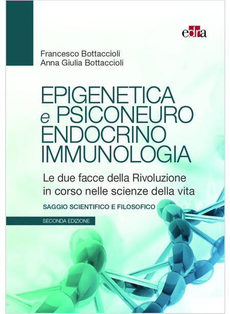 EPIGENETICA E PSICONEUROENDOCRINOIMMUNOLOGIA. LE DUE FACCE DELLA RIVOLUZIONE IN 