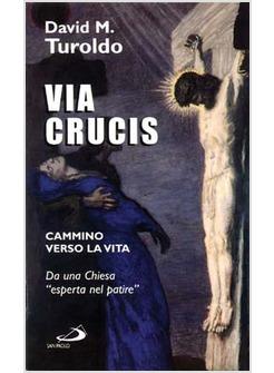 VIA CRUCIS IL CAMMINO VERSO LA VITA