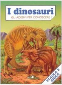 DINOSAURI GLI ADESIVI PER CONOSCERE (I)