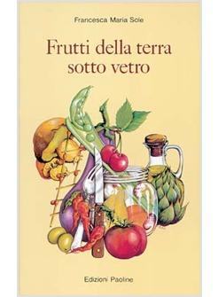 FRUTTI DELLA TERRA SOTTO VETRO