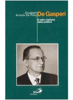 DE GASPERI IL VOLTO CRISTIANO DELLA POLITICA