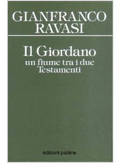 GIORDANO UN FIUME TRA I DUE TESTAMENTI (IL)