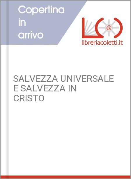 SALVEZZA UNIVERSALE E SALVEZZA IN CRISTO