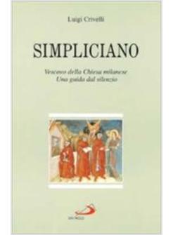 SIMPLICIANO. VESCOVO DELLA CHIESA MILANESE. UNA GUIDA DAL SILENZIO